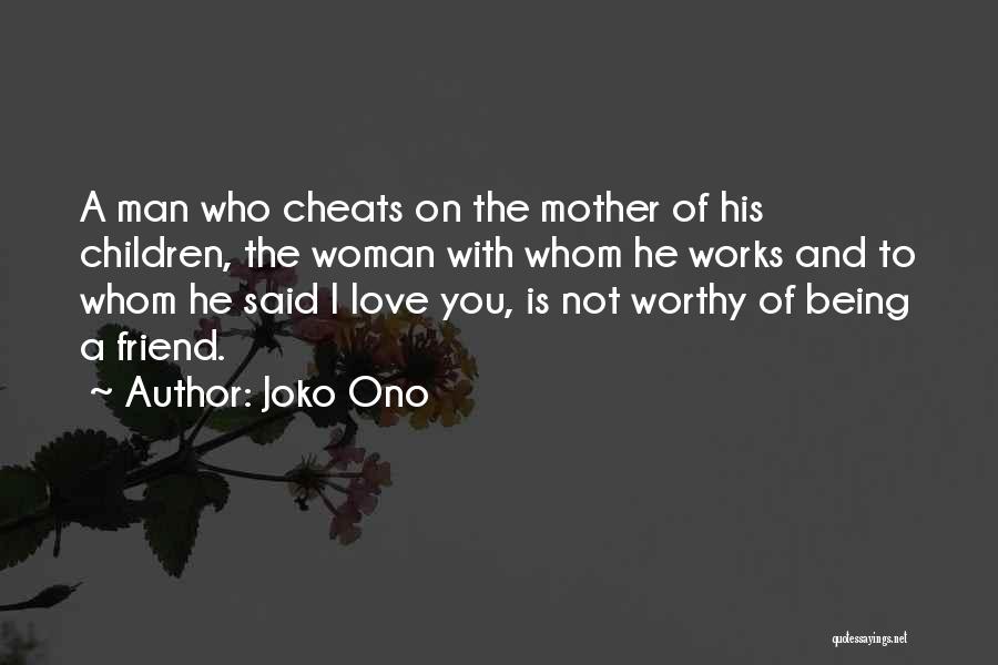 A Man That Cheats Quotes By Joko Ono