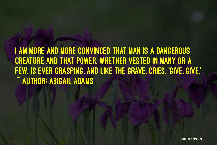 A Man That Cries Quotes By Abigail Adams