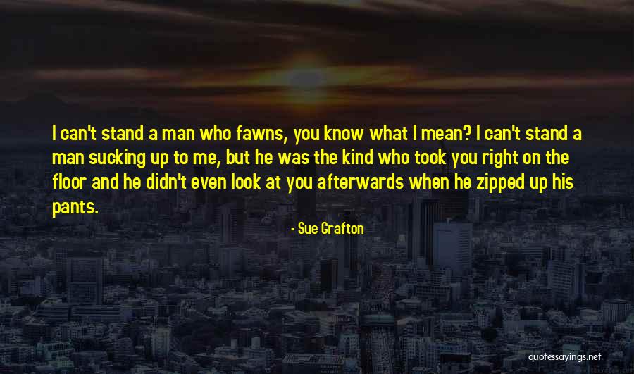 A Man To Look Up To Quotes By Sue Grafton A Man To Look Up To Quotes By Sue Grafton