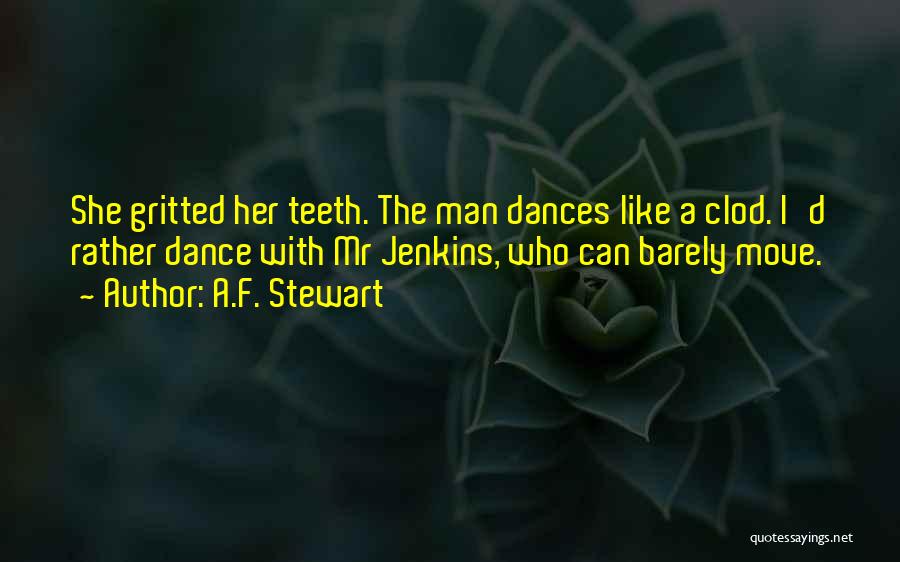 A Man Who Can Dance Quotes By A.F. Stewart