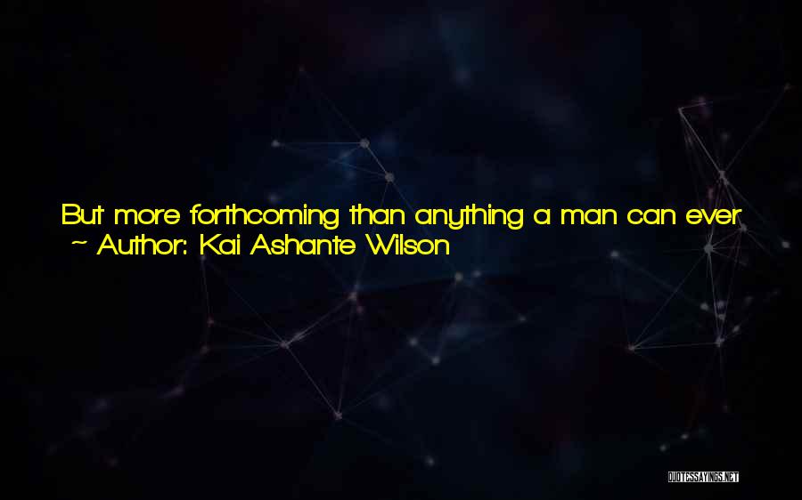 A Man Who Doesn't Care Quotes By Kai Ashante Wilson