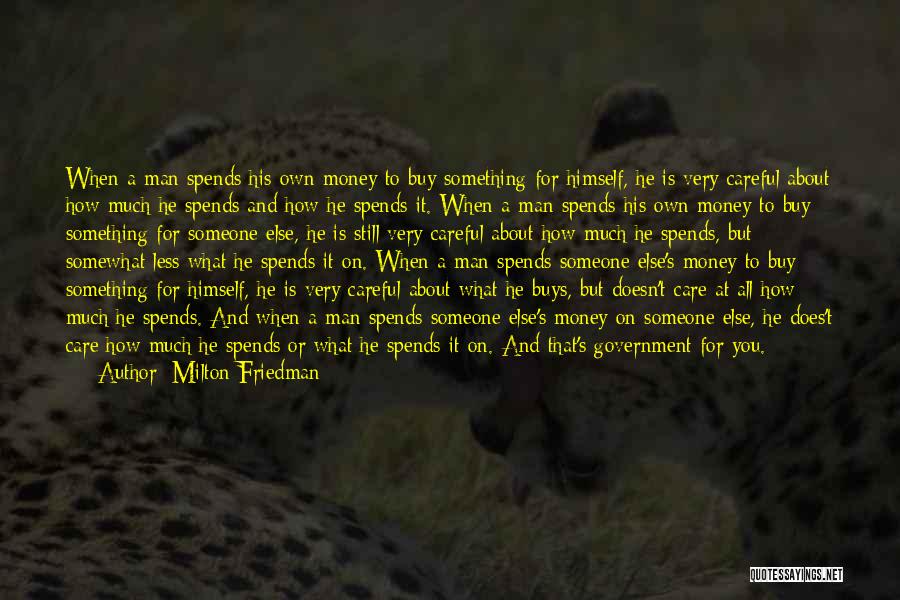 A Man Who Doesn't Care Quotes By Milton Friedman