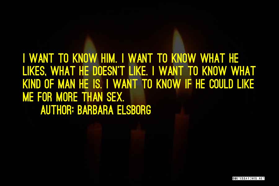 A Man Who Doesn't Know What He Wants Quotes By Barbara Elsborg
