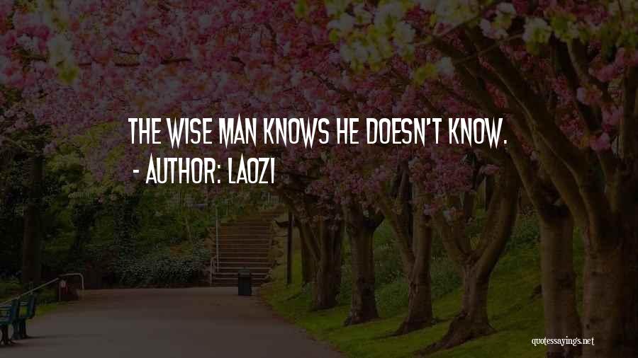 A Man Who Doesn't Know What He Wants Quotes By Laozi