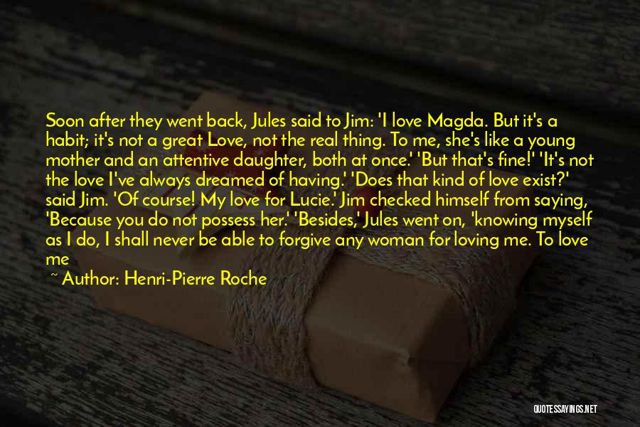 A Man Who Doesn't Love A Woman Quotes By Henri-Pierre Roche