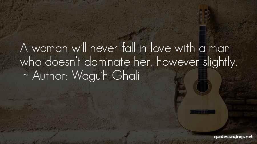 A Man Who Doesn't Love A Woman Quotes By Waguih Ghali