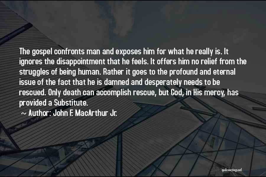 A Man Who Ignores You Quotes By John F. MacArthur Jr.