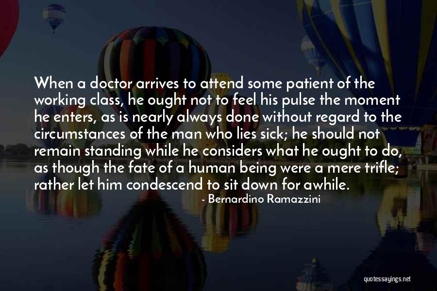 A Man Who Lies Quotes By Bernardino Ramazzini A Man Who Lies Quotes By Bernardino Ramazzini