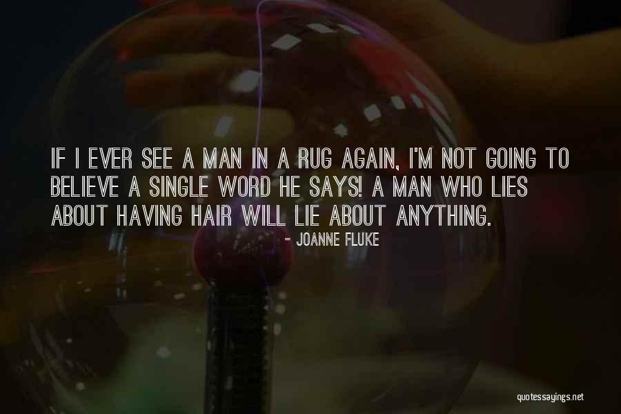 A Man Who Lies Quotes By Joanne Fluke A Man Who Lies Quotes By Joanne Fluke