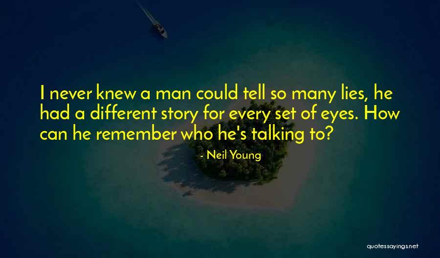 A Man Who Lies Quotes By Neil Young A Man Who Lies Quotes By Neil Young