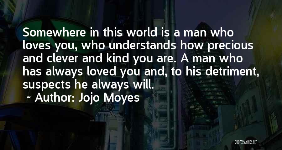 A Man Who Loves You Quotes By Jojo Moyes