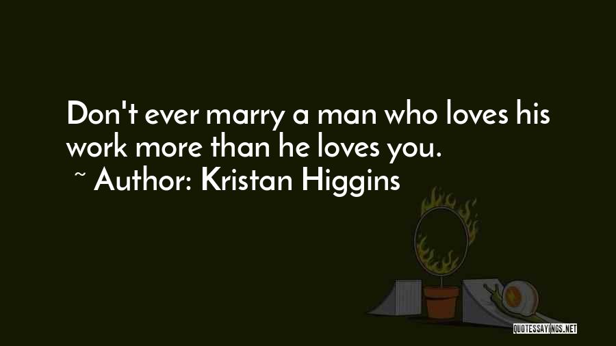 A Man Who Loves You Quotes By Kristan Higgins