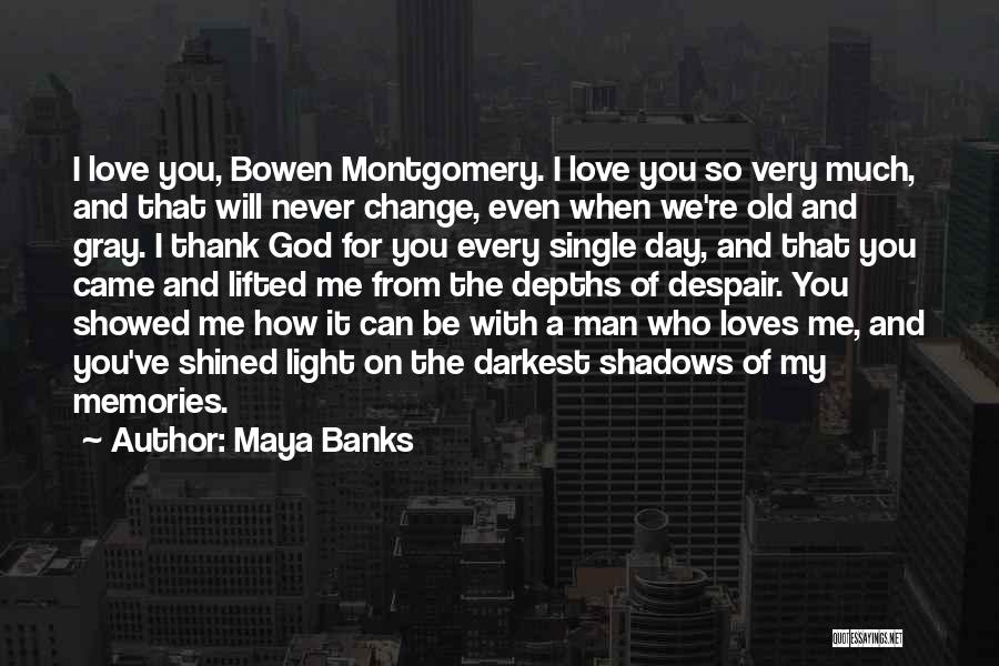 A Man Who Loves You Quotes By Maya Banks