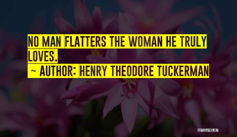 A Man Who Truly Loves You Quotes By Henry Theodore Tuckerman