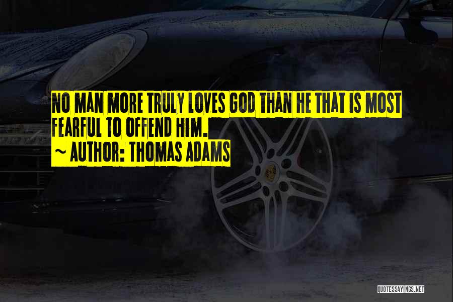 A Man Who Truly Loves You Quotes By Thomas Adams