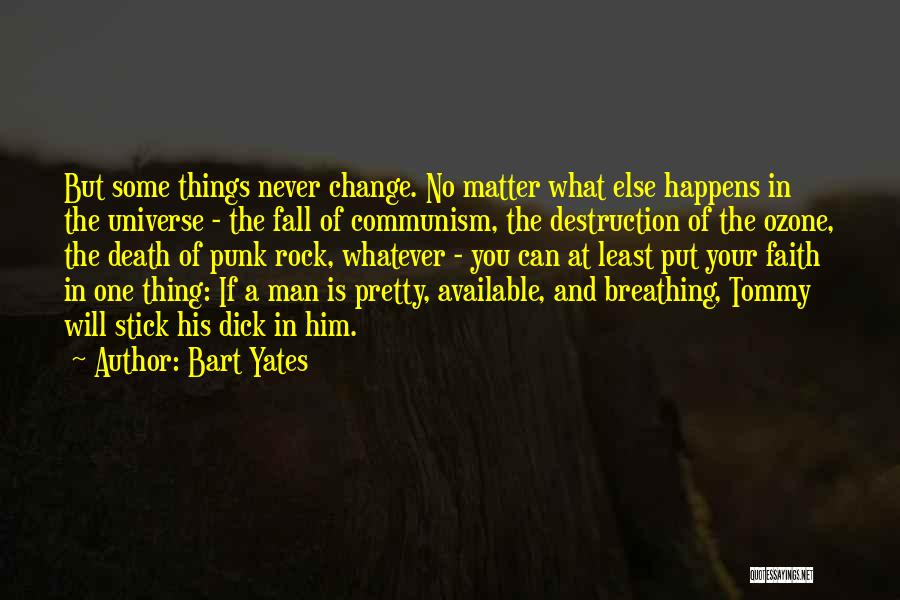 A Man Will Never Change Quotes By Bart Yates