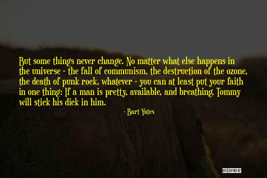 A Man Will Never Change Quotes By Bart Yates