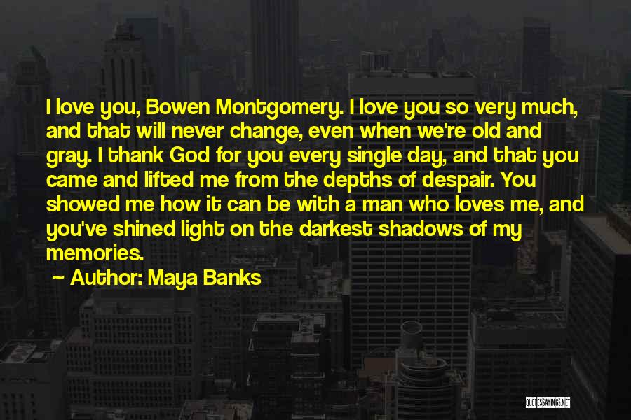 A Man Will Never Change Quotes By Maya Banks