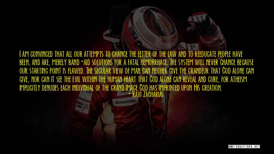 A Man Will Never Change Quotes By Ravi Zacharias A Man Will Never Change Quotes By Ravi Zacharias