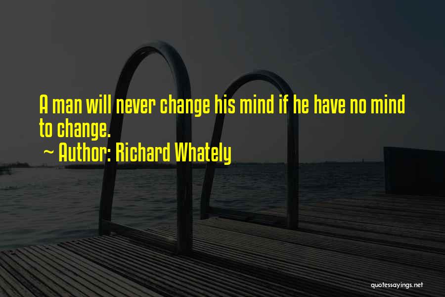 A Man Will Never Change Quotes By Richard Whately