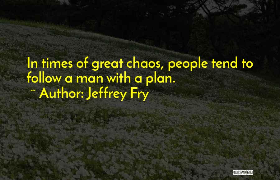 A Man With A Plan Quotes By Jeffrey Fry