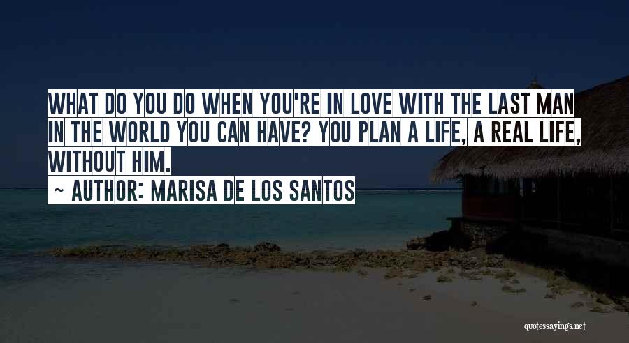 A Man With A Plan Quotes By Marisa De Los Santos