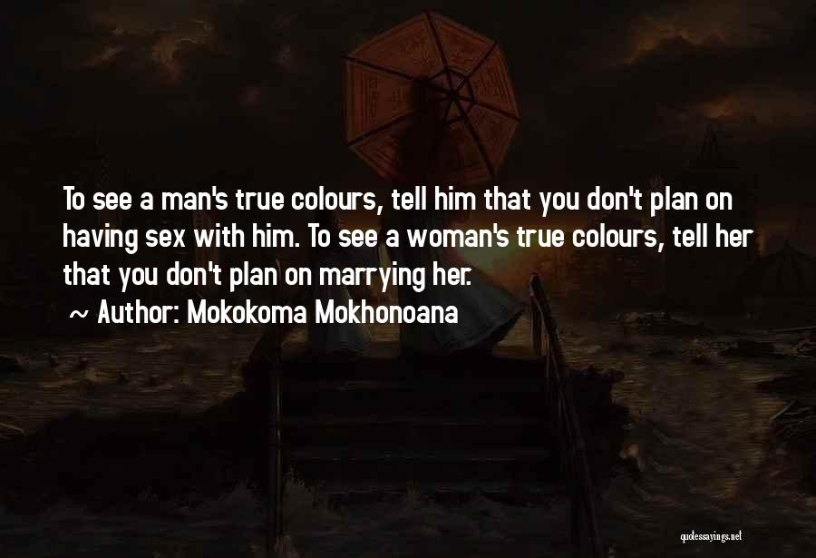 A Man With A Plan Quotes By Mokokoma Mokhonoana