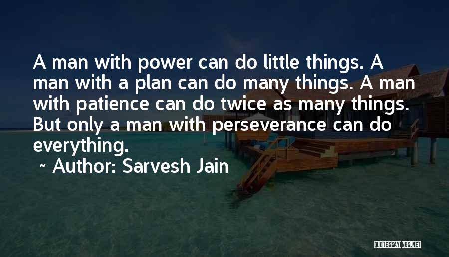 A Man With A Plan Quotes By Sarvesh Jain