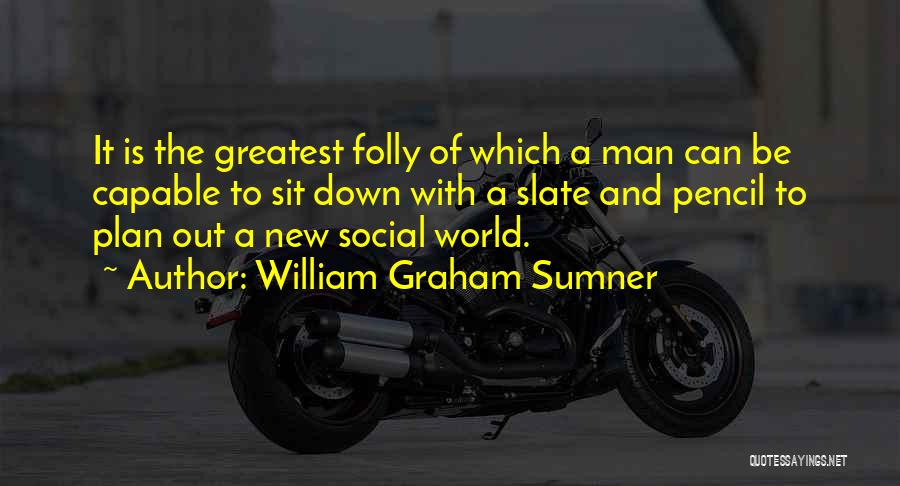 A Man With A Plan Quotes By William Graham Sumner