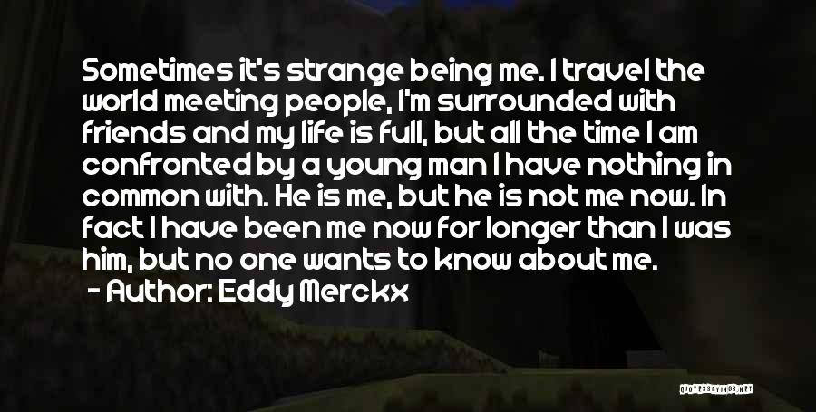 A Man With No Friends Quotes By Eddy Merckx