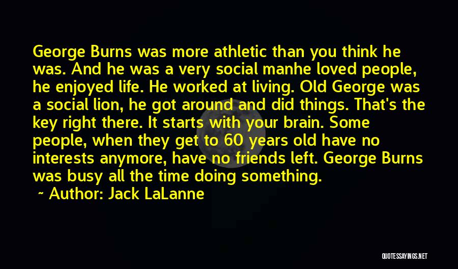 A Man With No Friends Quotes By Jack LaLanne