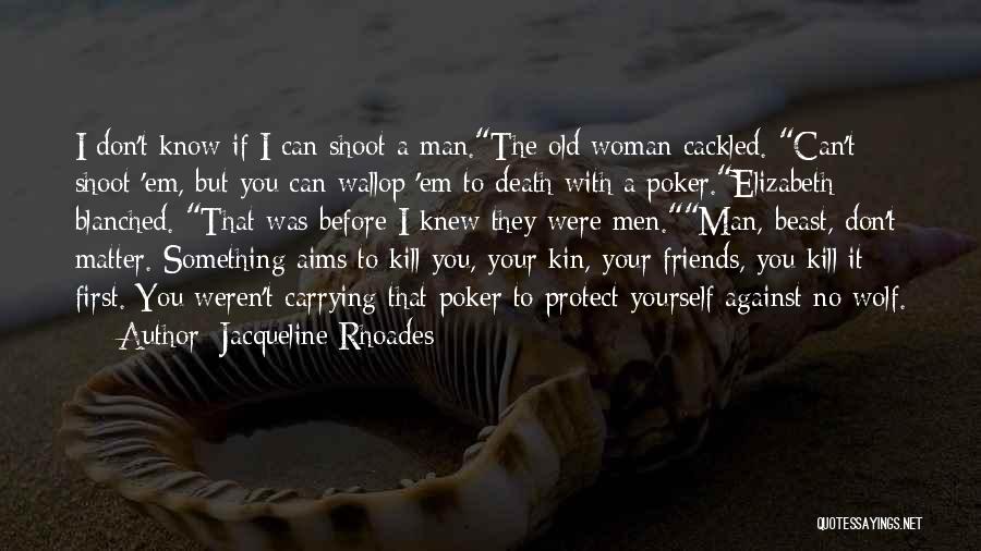 A Man With No Friends Quotes By Jacqueline Rhoades