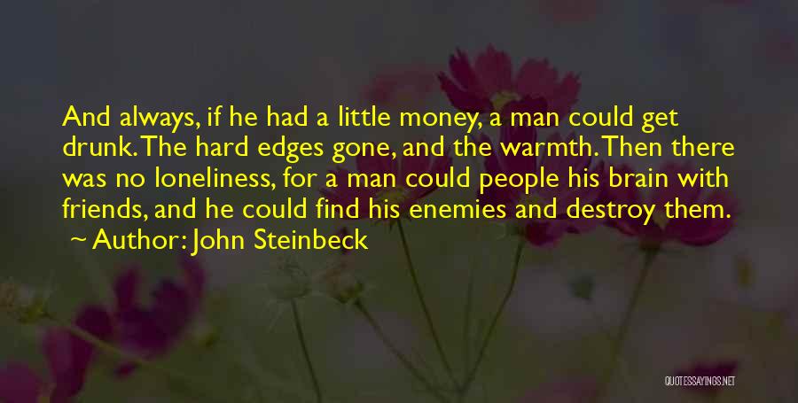 A Man With No Friends Quotes By John Steinbeck