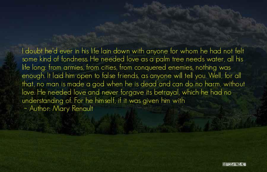 A Man With No Friends Quotes By Mary Renault