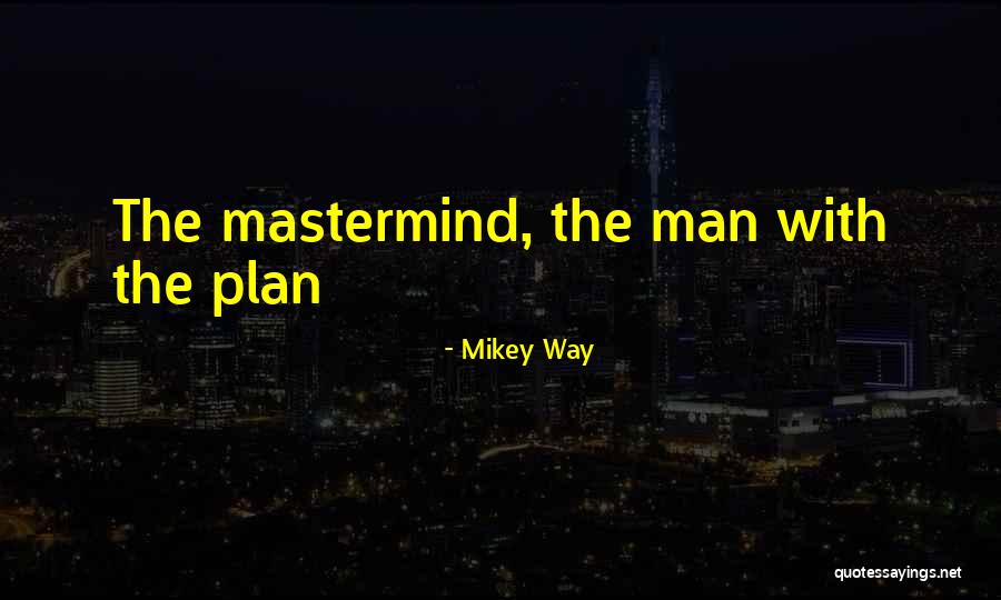 A Man With No Plan Quotes By Mikey Way