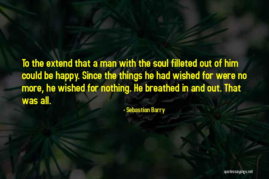 A Man With No Soul Quotes By Sebastian Barry