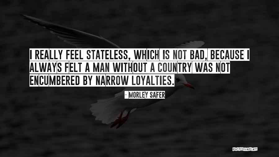 A Man Without A Country Quotes By Morley Safer A Man Without A Country Quotes By Morley Safer