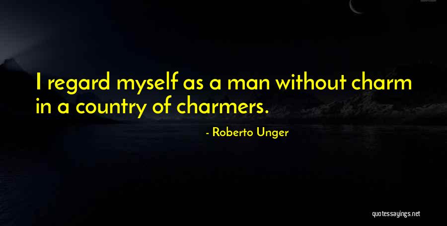 A Man Without A Country Quotes By Roberto Unger A Man Without A Country Quotes By Roberto Unger