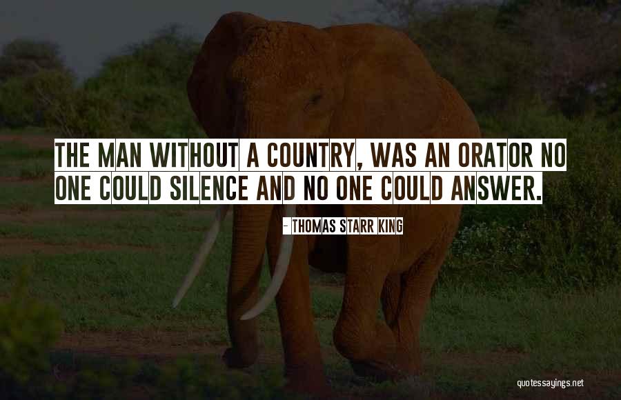 A Man Without A Country Quotes By Thomas Starr King A Man Without A Country Quotes By Thomas Starr King