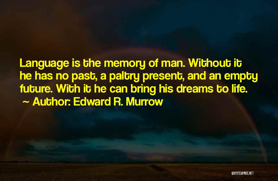 A Man Without A Dream Quotes By Edward R. Murrow