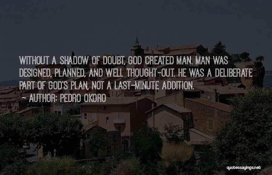 A Man Without God Quotes By Pedro Okoro