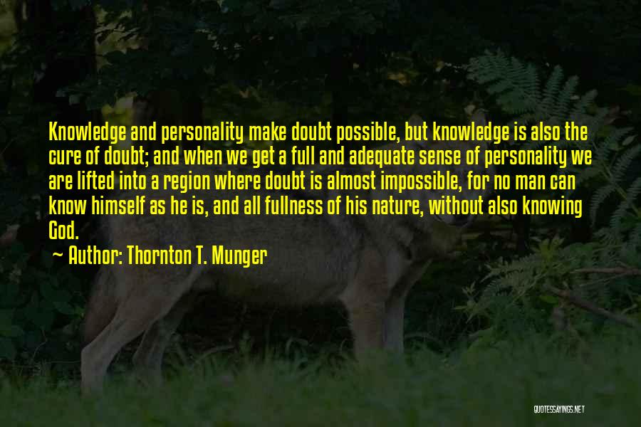 A Man Without God Quotes By Thornton T. Munger