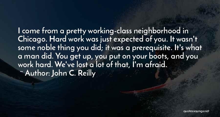 A Man Working Hard Quotes By John C. Reilly