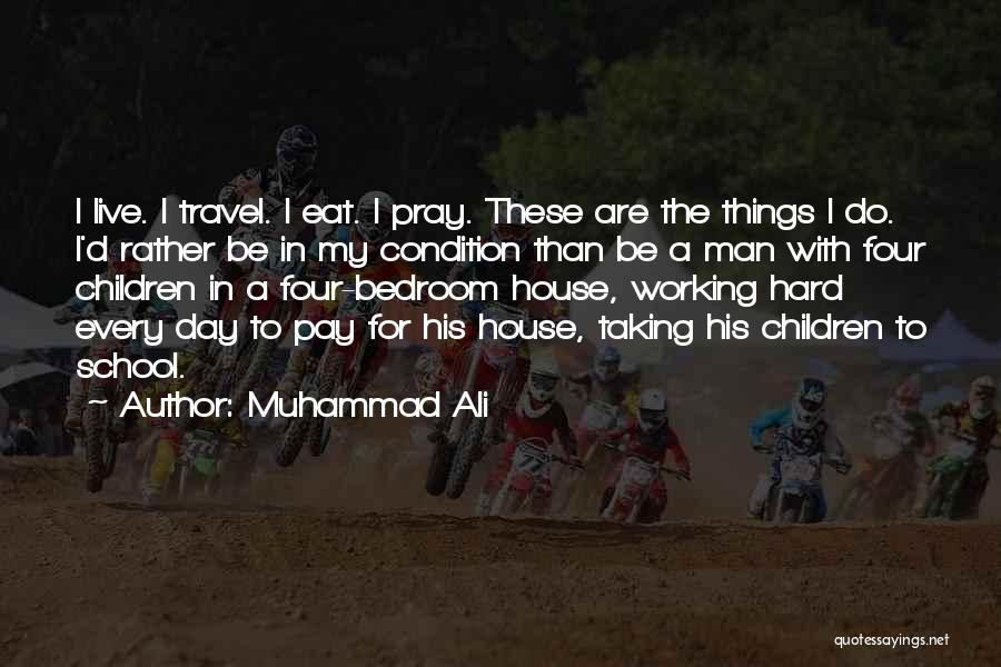 A Man Working Hard Quotes By Muhammad Ali