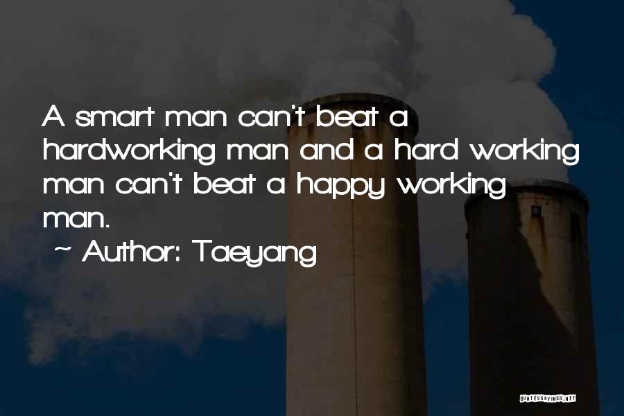 A Man Working Hard Quotes By Taeyang