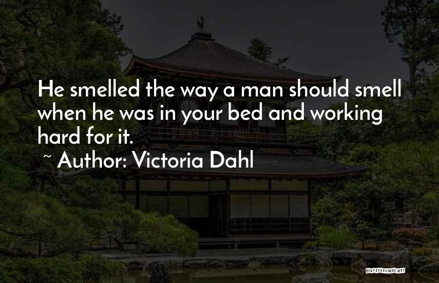 A Man Working Hard Quotes By Victoria Dahl