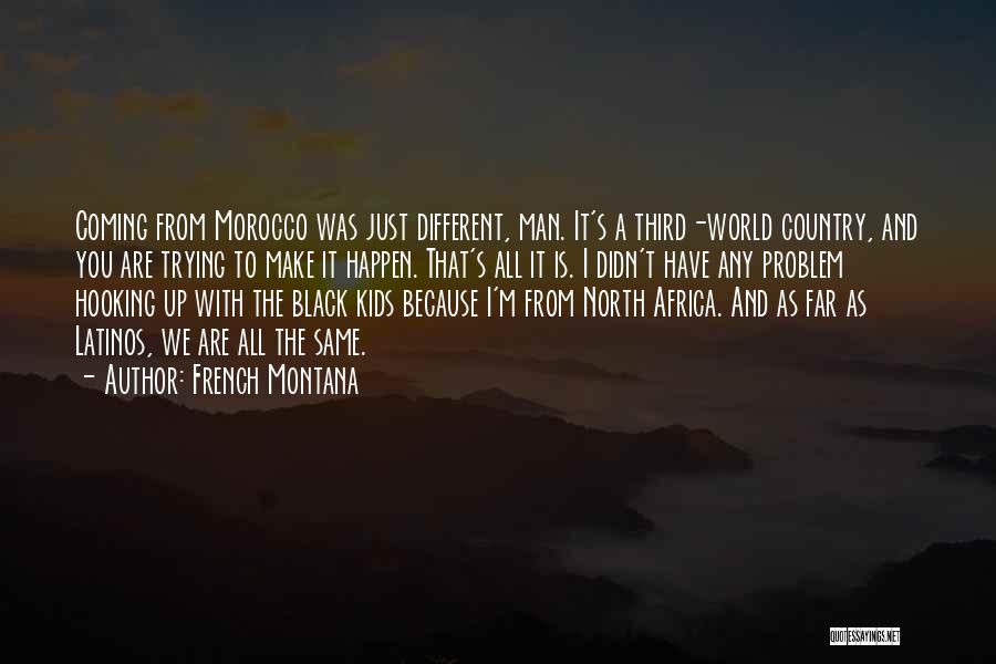 A Man World Quotes By French Montana