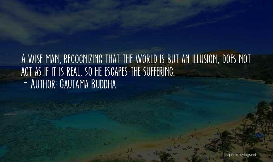 A Man World Quotes By Gautama Buddha