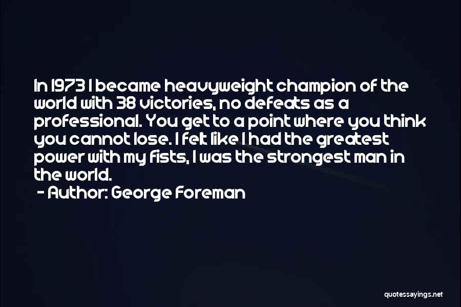 A Man World Quotes By George Foreman