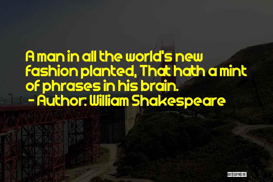 A Man World Quotes By William Shakespeare